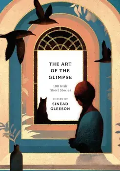 The Art of the Glimpse. 100 Irish short stories, Reissue, Paperback/***