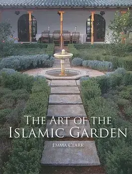 The Art of the Islamic Garden, Paperback/Emma Clark