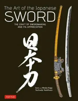 The Art of the Japanese Sword: The Craft of Swordmaking and Its Appreciation, Hardcover/Yoshindo Yoshihara
