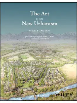 The Art of the New Urbanism, Volume 1. (1980 - 2010), Hardback/***