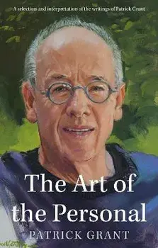 The Art of the Personal. A selection and interpretation of the writings of Patrick Grant, Paperback/Patrick Grant