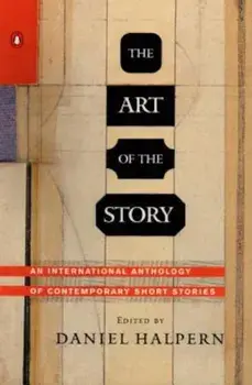 The Art of the Story: An International Anthology of Contemporary Short Stories, Paperback/Daniel Halpern