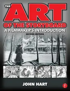 The Art of the Storyboard: A Filmmaker's Introduction, Paperback/John Hart