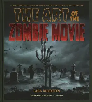 The Art of the Zombie Movie, Hardback/Lisa Morton