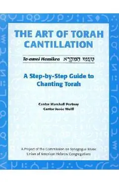 The Art of Torah Cantillation: A Step-By-Step Guide to Chanting Torah [With CD] - Marshall Portnoy