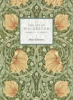 The Art of Wallpaper. Morris & Co. in Context, Paperback/Mary Schoeser