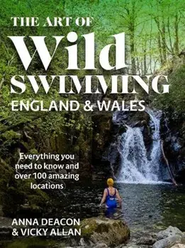 The Art of Wild Swimming: England & Wales, Hardback/Vicky Allan