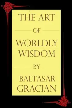 The Art of Worldly Wisdom, Paperback/Baltasar Gracian