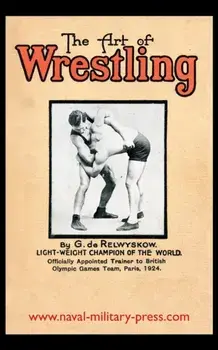 The Art of Wrestling, Paperback/George de Relwyskow