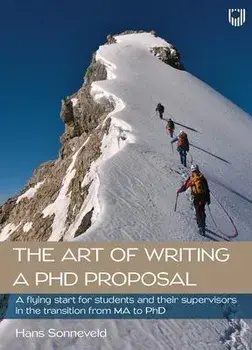 The Art of Writing a PhD Proposal: A Flying Start for Students and Their Supervisors in the Transition from MA to PhD, Paperback/Hans Sonneveld