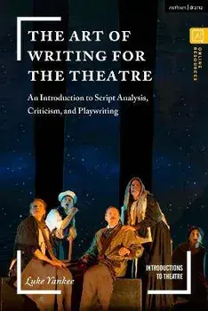 The Art of Writing for the Theatre. An Introduction to Script Analysis, Criticism, and Playwriting, Paperback/***