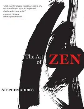 The Art of Zen: Paintings and Calligraphy by Japanese Monks 1600-1925, Paperback/Stephen Addiss