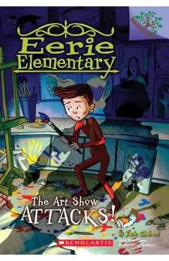 The Art Show Attacks!: A Branches Book (Eerie Elementary #9), Volume 9: A Branches Book - Jack Chabert