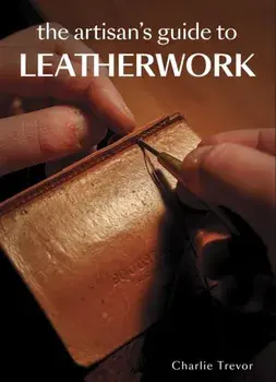 The Artisan's Guide to Leatherwork, Paperback/Charlie Trevor
