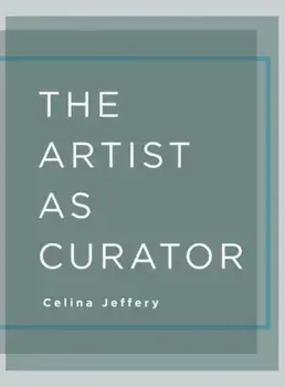 The Artist as Curator, Paperback/Celina Jeffery