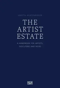 The Artist's Estate. A Handbook for Artists, Executors, and Heirs, Paperback/***