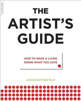 The Artist's Guide: How to Make a Living Doing What You Love, Paperback/Jackie Battenfield