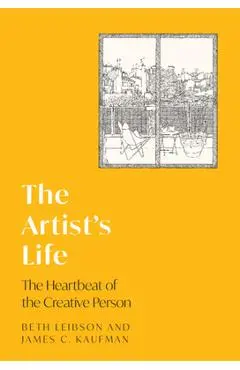 The Artist's Life: The Heartbeat of the Creative Person - Beth Leibson