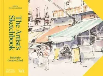 The Artist's Sketchbook (Victoria and Albert Museum). Inside the Creative Mind, Hardback/***
