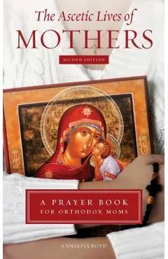 The Ascetic Lives of Mothers, Second Edition - Annalisa Boyd
