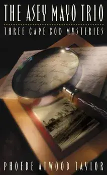 The Asey Mayo Trio: Three Cape Cod Mysteries, Paperback/Phoebe Atwood Taylor