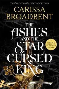 The Ashes and the Star-Cursed King, Paperback/Carissa Broadbent