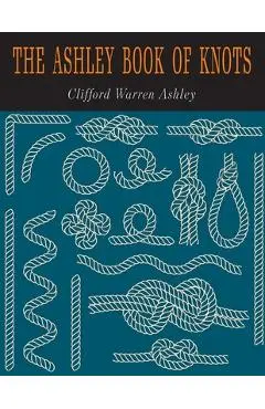 The Ashley Book of Knots - Clifford W. Clifford