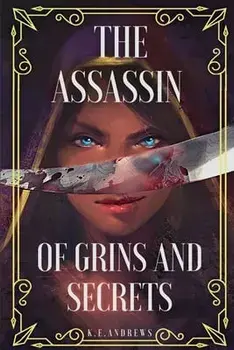 The Assassin of Grins and Secrets, Paperback/K. E. Andrews