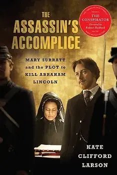 The Assassin's Accomplice: Mary Surratt and the Plot to Kill Abraham Lincoln, Paperback/Kate Clifford Larson