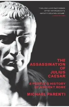 The Assassination of Julius Caesar: A People's History of Ancient Rome - Michael Parenti