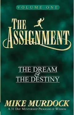 The Assignment Vol. 1: The Dream & The Destiny - Mike Murdock