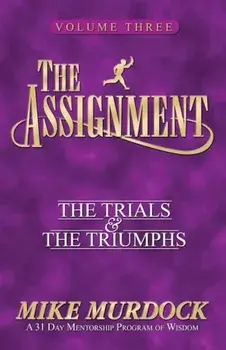 The Assignment Vol 3: The Trials & the Triumphs, Paperback/Mike Murdock