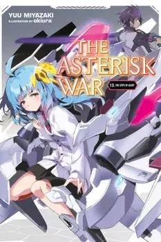 The Asterisk War, Vol. 13 (Light Novel): The Steps of Glory, Paperback/Yuu Miyazaki