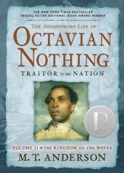 The Astonishing Life of Octavian Nothing, Traitor to the Nation, Volume II: The Kingdom on the Waves, Paperback/M. T. Anderson