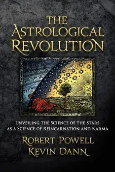 The Astrological Revolution: Unveiling the Science of the Stars as a Science of Reincarnation and Karma, Paperback/Robert Powell