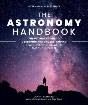 The Astronomy Handbook. The Ultimate Guide to Observing and Understanding Stars, Planets, Galaxies, and the Universe, Hardback/Govert Schilling
