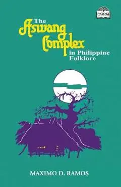 The Aswang Complex in Philippine Folklore - Maximo D. Ramos