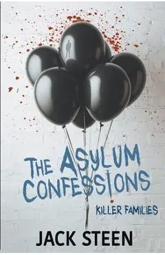 The Asylum Confessions: Killer Families - Jack Steen