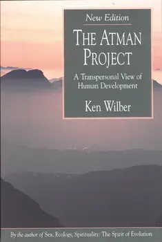 The Atman Project: A Transpersonal View of Human Development, Paperback/Ken Wilber