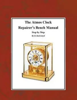 The Atmos Clock Repairer's Bench Manual, Step by Step, Paperback/D. Rod Lloyd