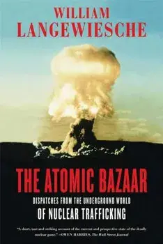 The Atomic Bazaar, Paperback/William Langewiesche
