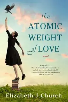 The Atomic Weight of Love, Paperback/Elizabeth J. Church
