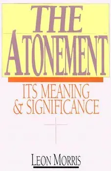 The Atonement: Its Meaning and Significance, Paperback/Leon L. Morris