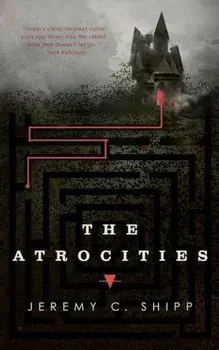 The Atrocities, Paperback/Jeremy C. Shipp