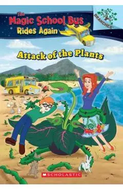 The Attack of the Plants (the Magic School Bus Rides Again #5), Volume 5 - Annmarie Anderson