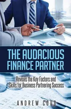 The Audacious Finance Partner: Reveals the Key Factors and Skills for Business Partnering Success, Paperback/Andrew Codd
