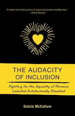 The Audacity of Inclusion: Fighting for the Equality of Persons Labelled Intellectually Disabled - Dulcie Mccallum