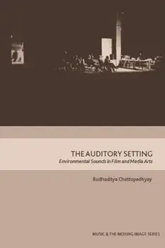 The Auditory Setting. Environmental Sounds in Film and Media Arts, Paperback/***
