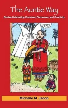 The Auntie Way: Stories Celebrating Kindness, Fierceness, and Creativity, Paperback/Michelle M. Jacob