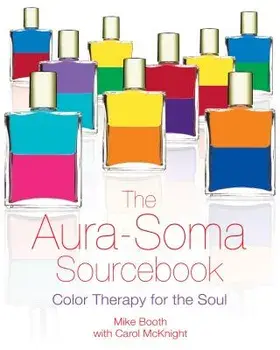 The Aura-Soma Sourcebook: Color Therapy for the Soul, Paperback/Mike Booth